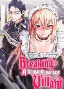 Breaking A Romantic Fantasy Villain Breaking A Romantic Fantasy Villain