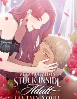We Got Ourselves Stuck Inside an Adult Fantasy Novel We Got Ourselves Stuck Inside an Adult Fantasy Novel
